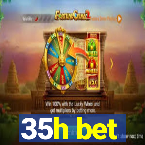 35h bet
