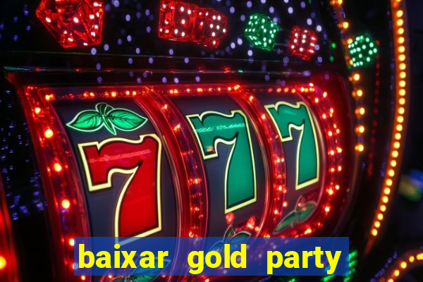 baixar gold party - slots