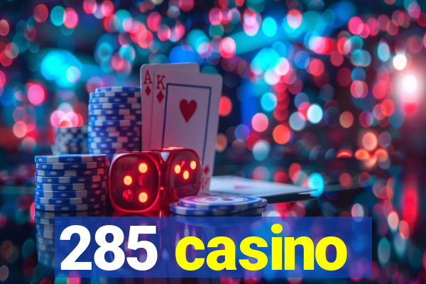 285 casino