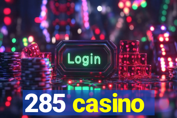 285 casino