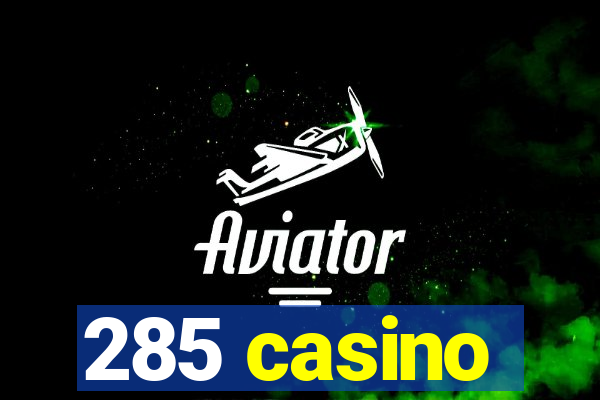 285 casino