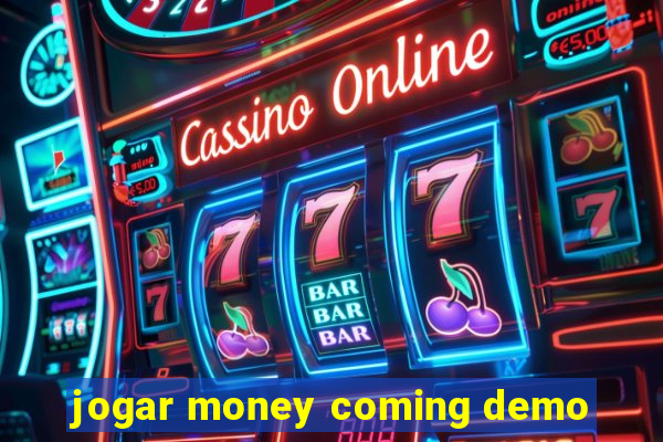 jogar money coming demo
