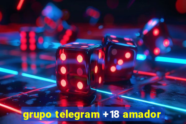grupo telegram +18 amador
