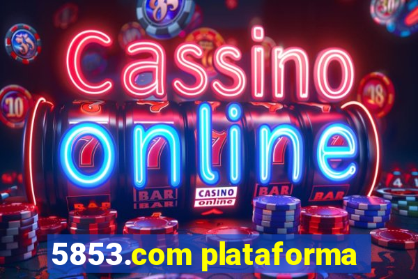5853.com plataforma