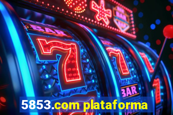 5853.com plataforma