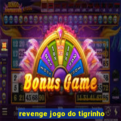 revenge jogo do tigrinho