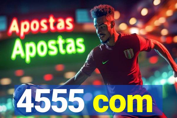 4555 com