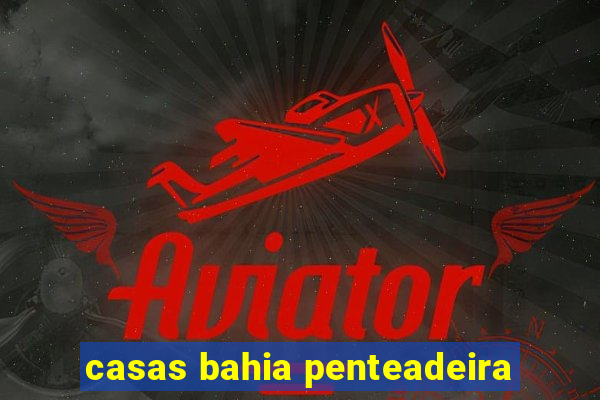 casas bahia penteadeira