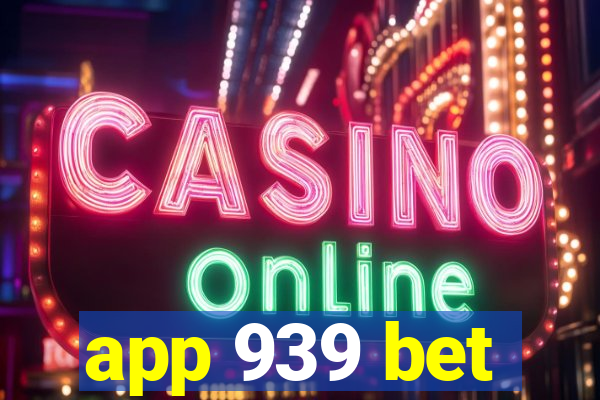 app 939 bet