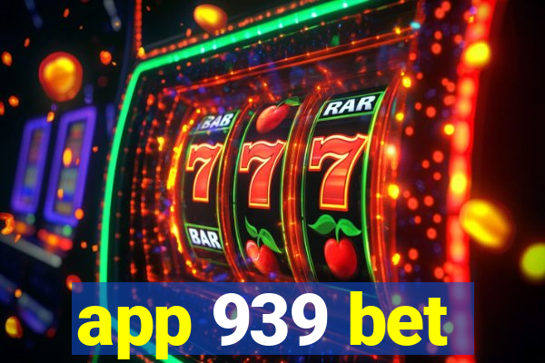 app 939 bet