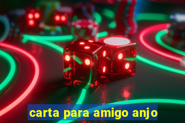 carta para amigo anjo