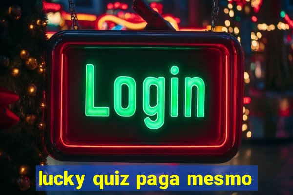 lucky quiz paga mesmo