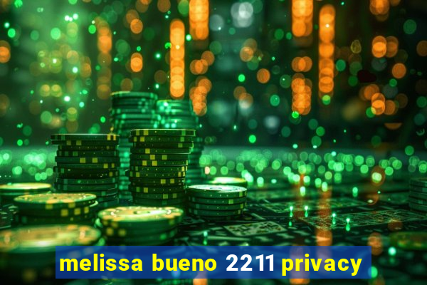 melissa bueno 2211 privacy