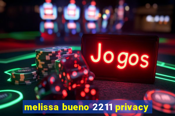 melissa bueno 2211 privacy