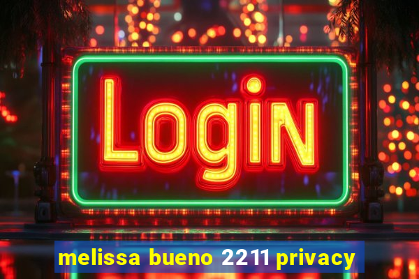 melissa bueno 2211 privacy