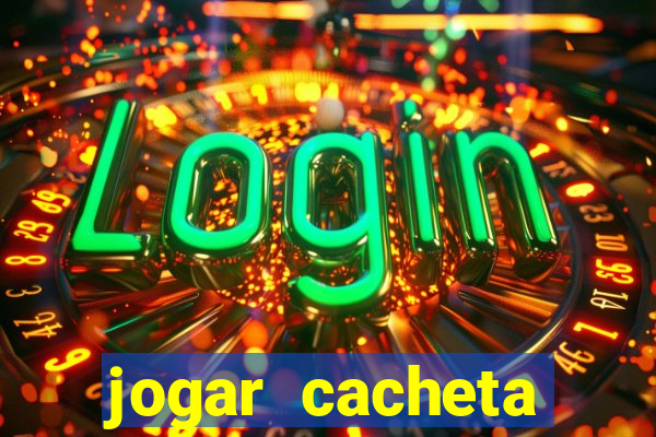 jogar cacheta valendo dinheiro