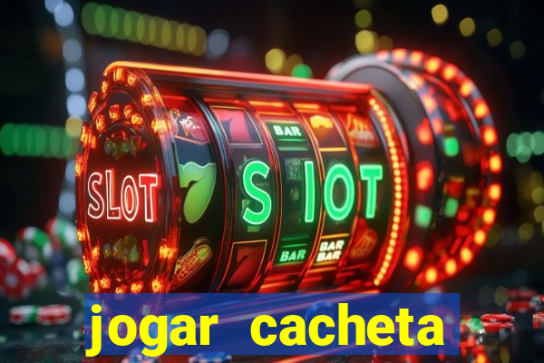 jogar cacheta valendo dinheiro