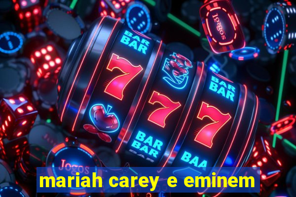 mariah carey e eminem
