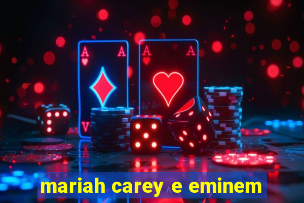mariah carey e eminem