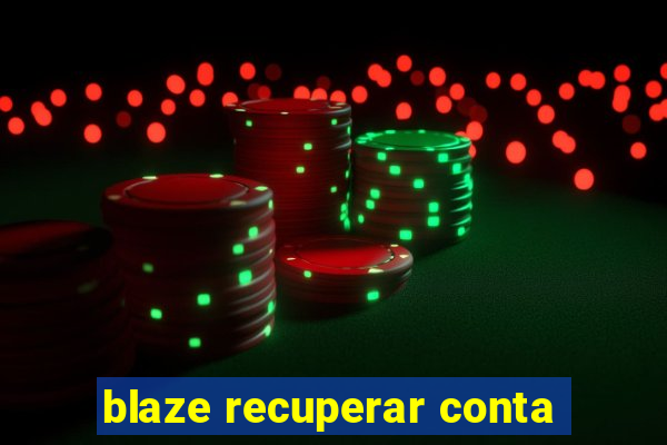 blaze recuperar conta