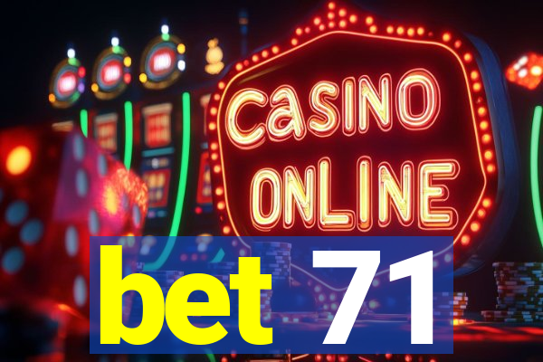 bet 71