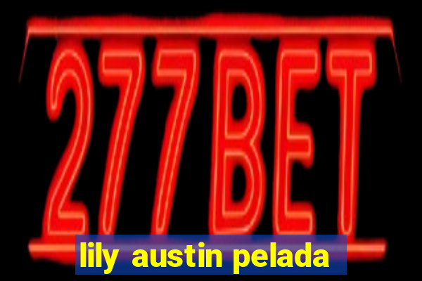 lily austin pelada