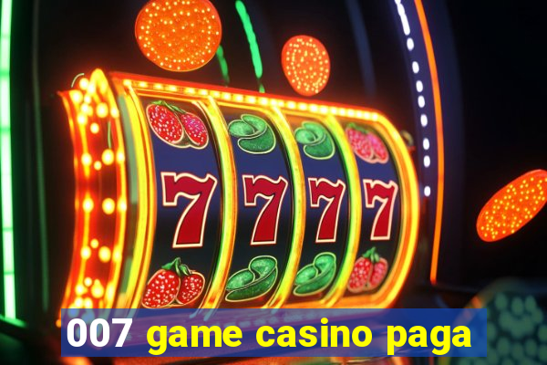 007 game casino paga