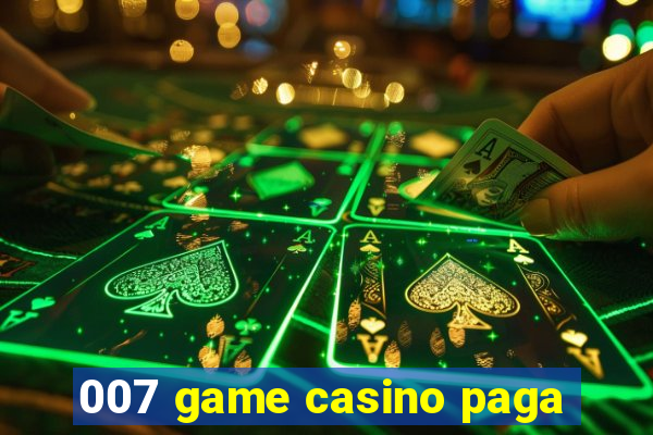 007 game casino paga