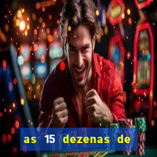 as 15 dezenas de ouro da lotofácil