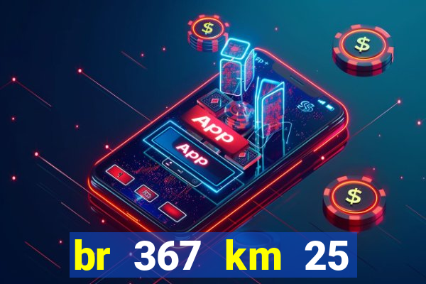 br 367 km 25 porto seguro