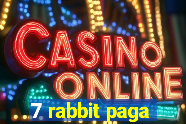 7 rabbit paga