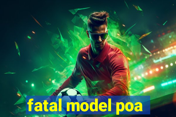 fatal model poa