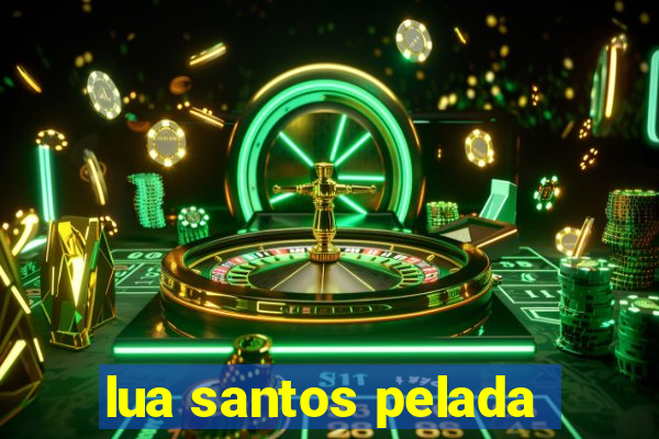 lua santos pelada