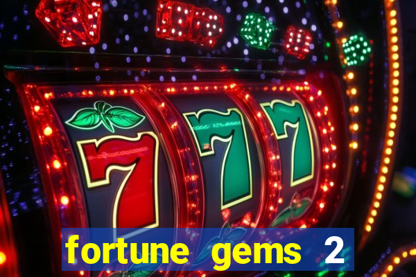 fortune gems 2 melhor horário para jogar