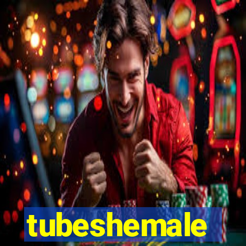 tubeshemale