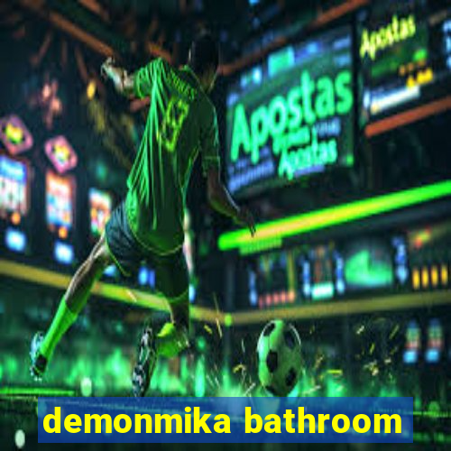 demonmika bathroom