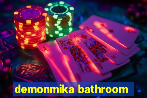 demonmika bathroom