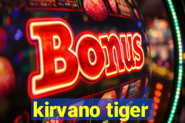 kirvano tiger