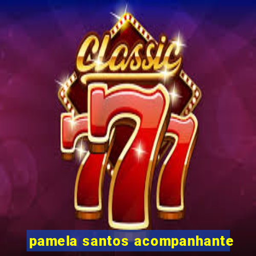pamela santos acompanhante