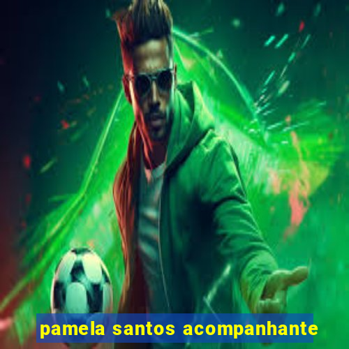 pamela santos acompanhante