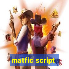 matfic script