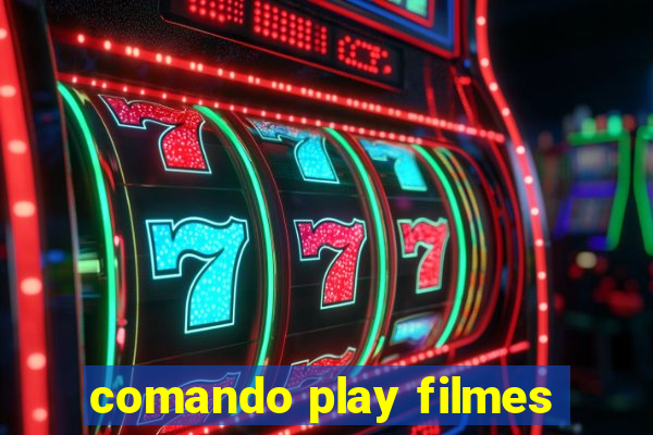 comando play filmes