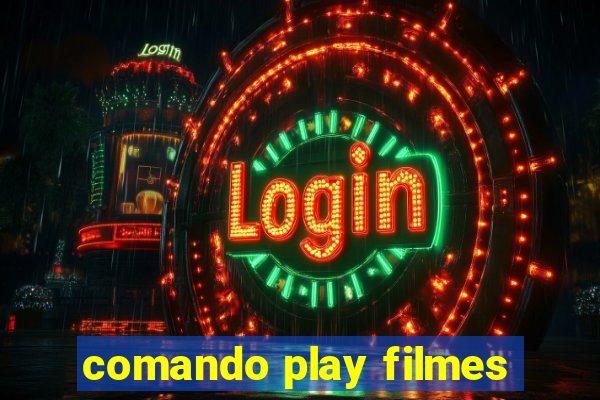 comando play filmes