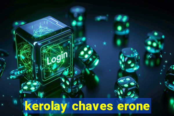 kerolay chaves erone