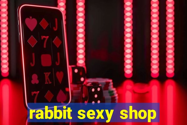 rabbit sexy shop