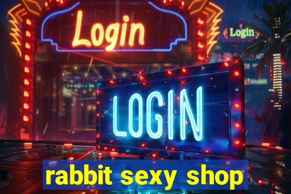 rabbit sexy shop
