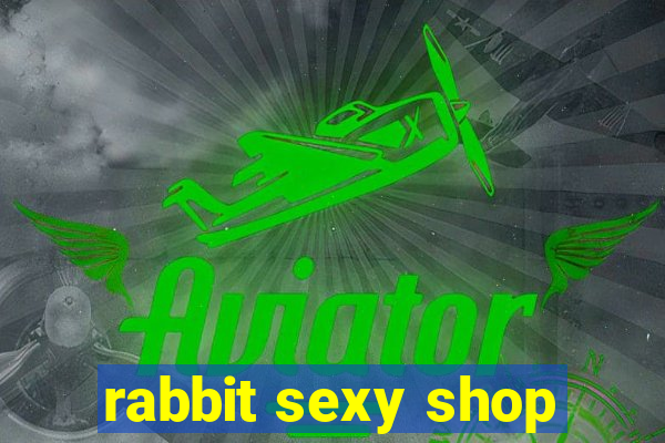 rabbit sexy shop