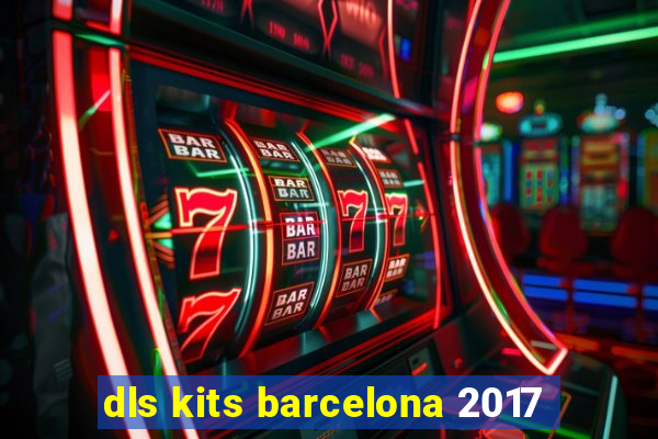 dls kits barcelona 2017