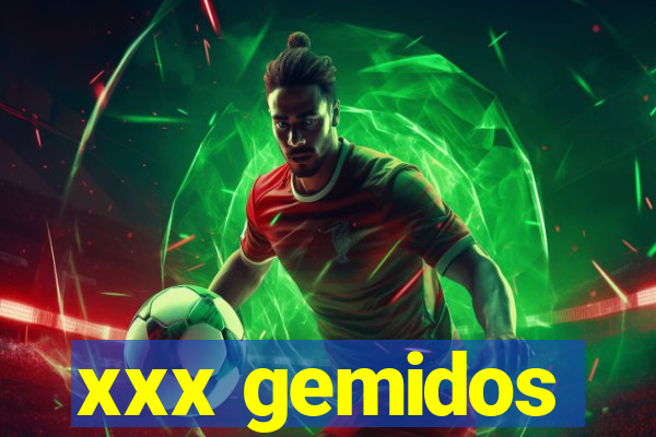 xxx gemidos