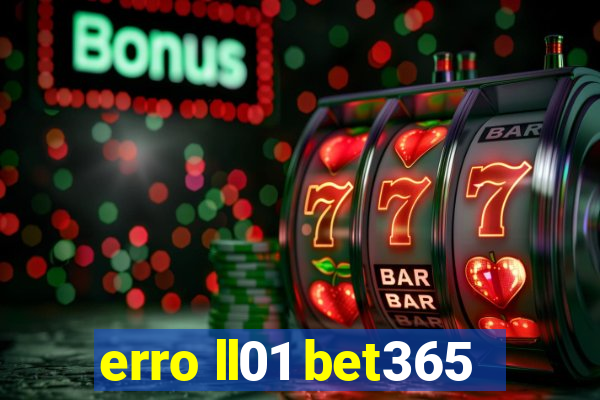 erro ll01 bet365